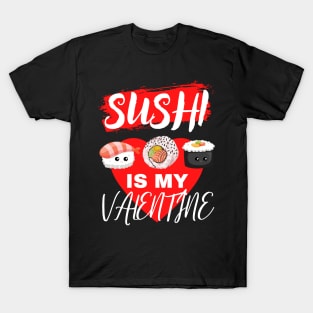 Sushi is my Valentine funny T-Shirt